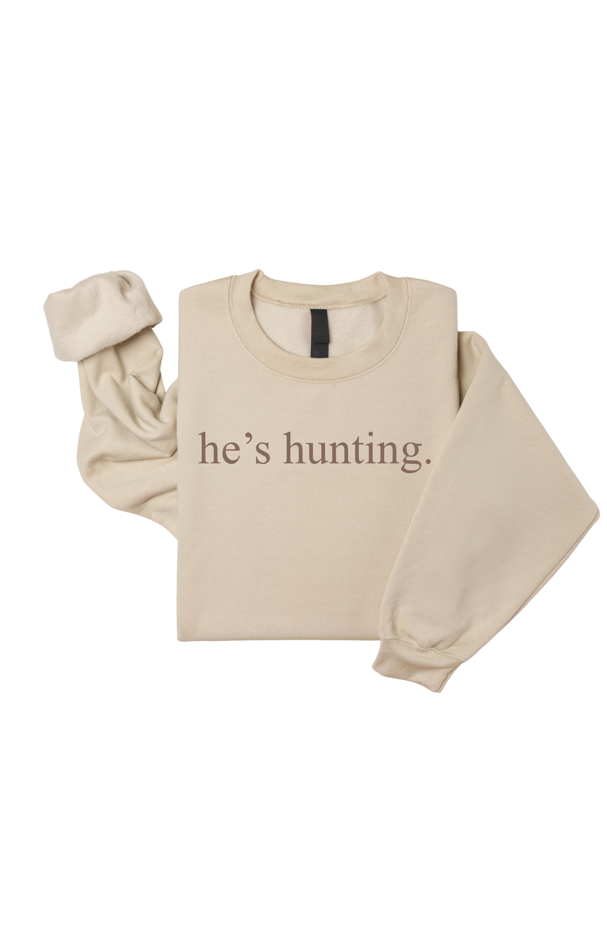 He's Hunting Adult Sweatshirt