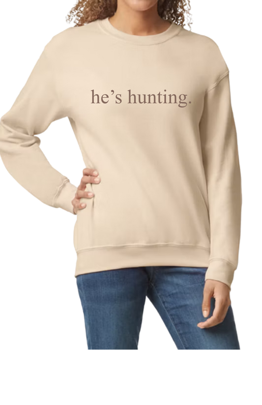 He's Hunting Adult Sweatshirt