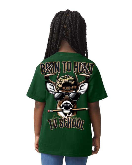 Born to Hunt Forced to Go To School Tshirt